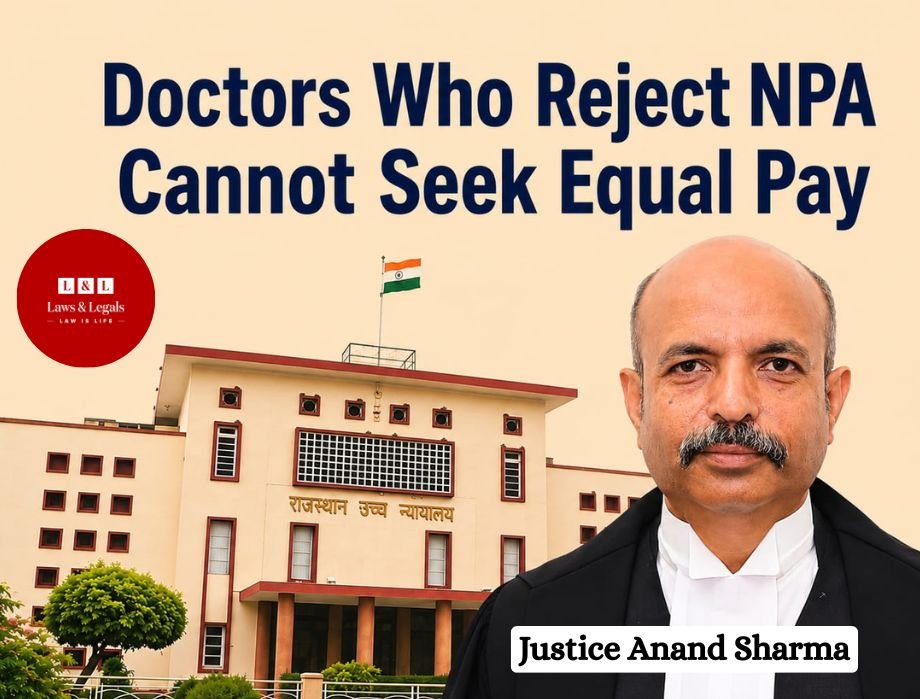 Doctors Who Rejected NPA Cannot Claim Pay Parity With NPA Beneficiaries: Rajasthan HC