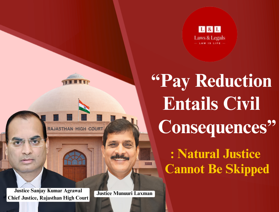 “Pay Reduction Entails Civil Consequences”: Natural Justice Must Be Followed, Says Rajasthan HC