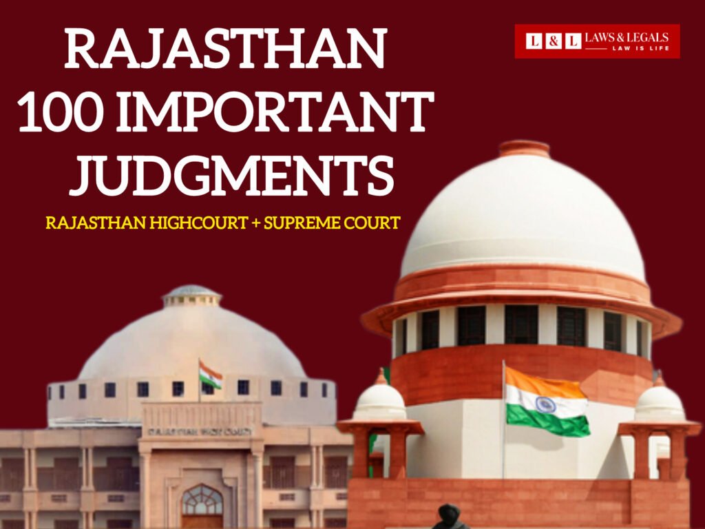 100 Most Important Supreme Court and Rajasthan High Court Decisions Shaping Rajasthan