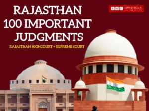100 Most Important Supreme Court and Rajasthan High Court Decisions Shaping Rajasthan