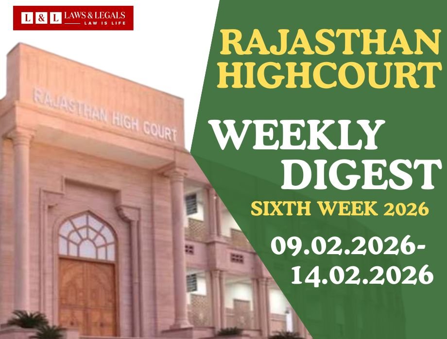 Rajasthan High Court Weekly Digest 2026: Key Judgments from Week 6 (9–14 February)