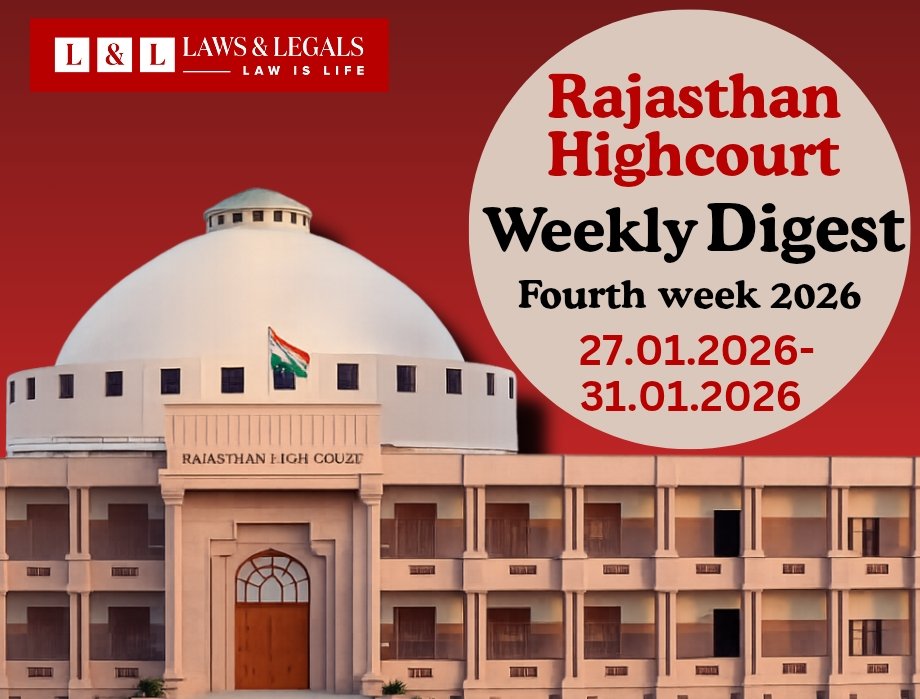 Rajasthan High Court Weekly Digest – Fourth Week 2026 | Key Judgments, Constitutional Significance & Rule of law
