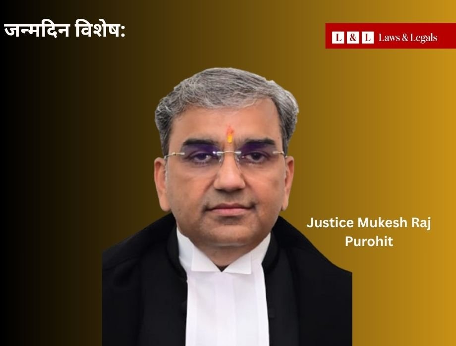 Birthday Special: Know Your Judge — The Inspiring Journey of Justice Mukesh Raj Purohit, Known for Vast Judicial Experience and Constitutional Expertise